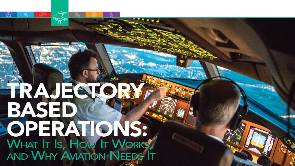 Trajectory Based Operations: What It Is, How It Works, and Why Aviation Needs It